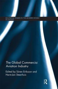 Book Cover for The Global Commercial Aviation Industry by Sören Eriksson, HarmJan Steenhuis