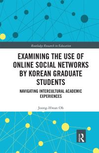 Book Cover for Examining the Use of Online Social Networks by Korean Graduate Students by JoongHwan Oh