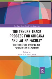 Book Cover for The Tenure-Track Process for Chicana and Latina Faculty by Patricia A Pérez