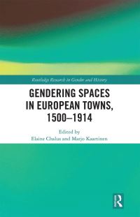 Book Cover for Gendering Spaces in European Towns, 1500-1914 by Elaine Chalus, Marjo Kaartinen