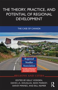 Book Cover for The Theory, Practice and Potential of Regional Development by Kelly Vodden, David Douglas, Sean Patrick Markey, Sarah Minnes, William C Reimer