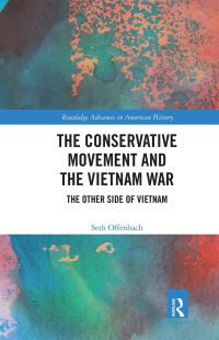 Book Cover for The Conservative Movement and the Vietnam War by Seth Offenbach