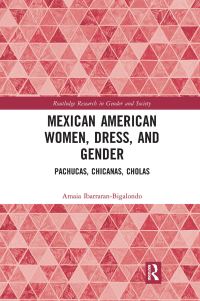 Book Cover for Mexican American Women, Dress and Gender by Amaia IbarraranBigalondo