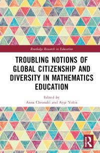 Book Cover for Troubling Notions of Global Citizenship and Diversity in Mathematics Education by Anna Chronaki, Ayse Yolcu