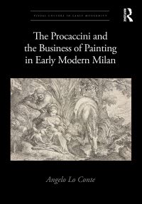 Book Cover for The Procaccini and the Business of Painting in Early Modern Milan by Angelo Lo Conte