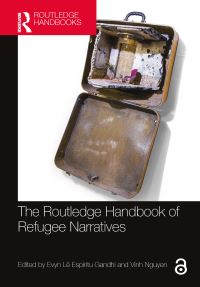 Book Cover for The Routledge Handbook of Refugee Narratives by Evyn Lê Espiritu Gandhi, Vinh Nguyen