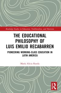 Book Cover for The Educational Philosophy of Luis Emilio Recabarren by María Alicia Rueda