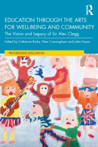 Book Cover for Education Through the Arts for Well-Being and Community by Catherine Burke, Peter Cunningham, Lottie Hoare