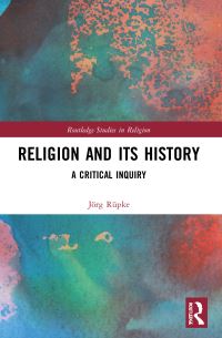 Book Cover for Religion and Its History by Jörg Rüpke