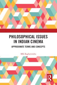 Book Cover for Philosophical Issues in Indian Cinema by M K Raghavendra