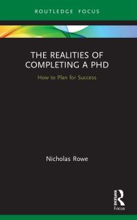 Book Cover for The Realities of Completing a PhD by Nicholas Rowe