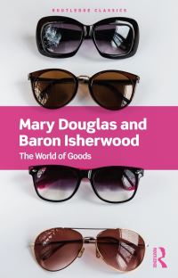 Book Cover for The World of Goods by Mary Douglas, Baron C Isherwood