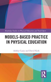 Book Cover for Models-Based Practice in Physical Education by Ashley Casey, David Kirk