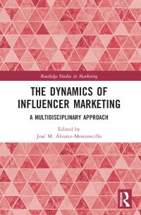 Book Cover for The Dynamics of Influencer Marketing by José María Alvarez Monzoncillo