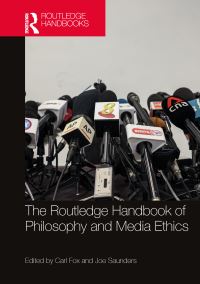 Book Cover for The Routledge Handbook of Philosophy and Media Ethics by Carl Fox, Joe Saunders