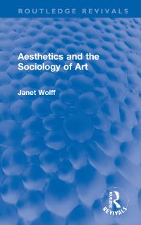 Book Cover for Aesthetics and the Sociology of Art by Janet Wolff
