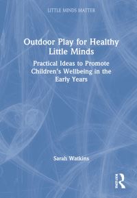 Book Cover for Outdoor Play for Healthy Little Minds by Sarah Watkins