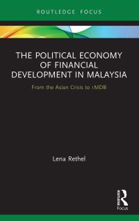 Book Cover for The Political Economy of Financial Development in Malaysia by Lena Rethel