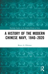 Book Cover for A History of the Modern Chinese Navy, 1840-2020 by Bruce A Elleman