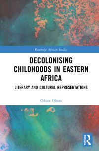 Book Cover for Decolonising Childhoods in Eastern Africa by Oduor Obura