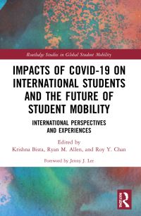 Book Cover for Impacts of COVID-19 on International Students and the Future of Student Mobility by Krishna Bista, Ryan M Allen, Roy Y Chan
