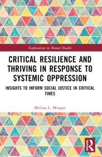 Book Cover for Critical Resilience and Thriving in Response to Systemic Oppression by Melissa L Morgan Consoli
