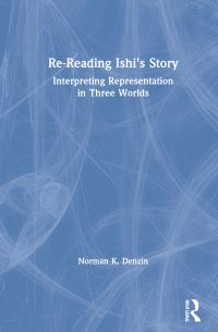 Book Cover for Re-Reading Ishi's Story by Norman K Denzin