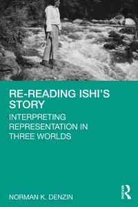 Book Cover for Re-Reading Ishi's Story by Norman K Denzin