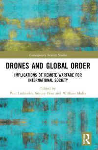 Book Cover for Drones and Global Order by Paul Lushenko, Srinjoy Bose, William Maley