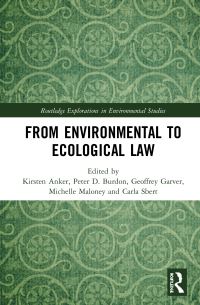 Book Cover for From Environmental to Ecological Law by Kirsten Anker, Peter Burdon, Geoffrey Garver, Michelle M Maloney, Carla Sbert