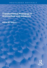 Book Cover for Transformative Pedagogy in Architecture and Urbanism by Ashraf M A Salama