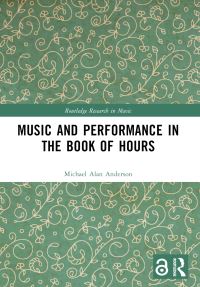Book Cover for Music and Performance in the Book of Hours by Michael Alan Anderson