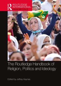 Book Cover for The Routledge Handbook of Religion, Politics and Ideology by Jeffrey Haynes
