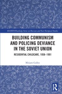 Book Cover for Building Communism and Policing Deviance in the Soviet Union by Mirjam Galley