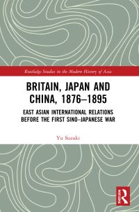 Book Cover for Britain, Japan and China, 1876-1895 by Yu Suzuki