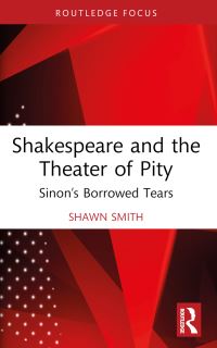 Book Cover for Shakespeare and the Theater of Pity by Shawn Smith