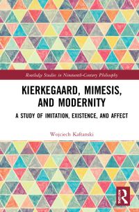 Book Cover for Kierkegaard, Mimesis, and Modernity by Wojciech Kaftanski