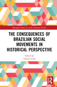 Book Cover for The Consequences of Brazilian Social Movements in Historical Perspective by Valesca Lima, Rafaela N Pannain, Gabriela Pereira Martins