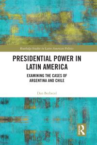 Book Cover for Presidential Power in Latin America by Dan Berbecel