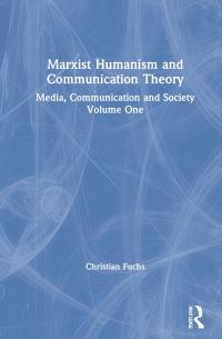 Book Cover for Marxist Humanism and Communication Theory by Christian Fuchs
