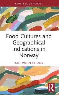 Book Cover for Food Cultures and Geographical Indications in Norway by Atle Wehn Hegnes