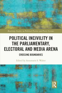 Book Cover for Political Incivility in the Parliamentary, Electoral and Media Arena by Annemarie Walter