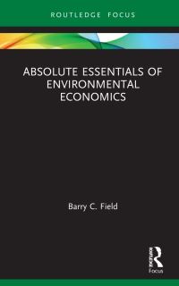 Book Cover for Absolute Essentials of Environmental Economics by Barry C Field