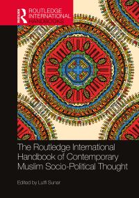 Book Cover for The Routledge International Handbook of Contemporary Muslim Socio-Political Thought by Lütfi Sunar