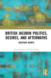 Book Cover for British Jacobin Politics, Desires, and Aftermaths by James Epstein, David Karr