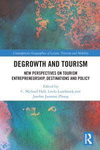 Book Cover for Degrowth and Tourism by Colin Michael Hall, Linda Lundmark, Jundan Jasmine Zhang