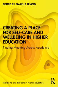 Book Cover for Creating a Place for Self-Care and Wellbeing in Higher Education by Narelle Lemon