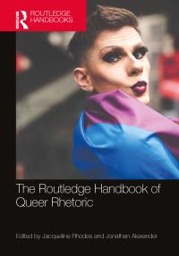 Book Cover for Routledge Handbook of Queer Rhetoric by Jacqueline Rhodes, Jonathan Alexander