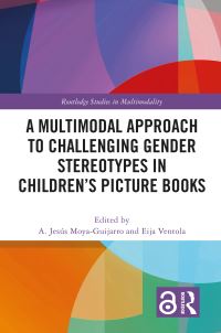 Book Cover for A Multimodal Approach to Challenging Gender Stereotypes in Children's Picture Books by Arsenio Jesús Moya Guijarro, Eija Ventola