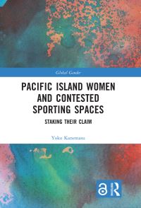 Book Cover for Pacific Island Women and Contested Sporting Spaces by Yoko Kanemasu